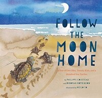 Follow the moon home :a tale of one idea, twenty kids, and a hundred sea turtles 