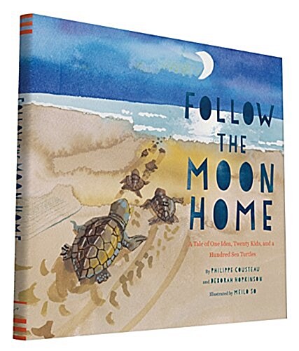 Follow the Moon Home: A Tale of One Idea, Twenty Kids, and a Hundred Sea Turtles (Childrens Story Books, Sea Turtle Gifts, Moon Books for K (Hardcover)