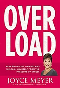Overload: How to Unplug, Unwind, and Unleash Yourself from the Pressure of Stress (Hardcover)