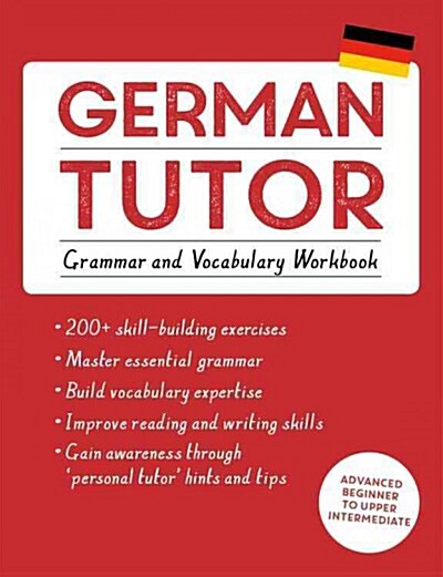 German Tutor: Grammar and Vocabulary Workbook (Learn German with Teach Yourself) : Advanced Beginner to Upper Intermediate Course (Paperback)