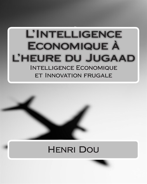 LIntelligence Economique ?lheure du Jugaad: Intelligence Economique et Innovation frugale (Paperback)