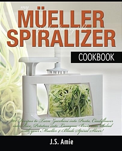 My Mueller Spiral-ultra Vegetable Spiralizer Cookbook (Paperback)