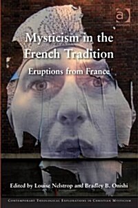 Mysticism in the French Tradition : Eruptions from France (Hardcover, New ed)