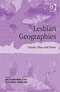 Lesbian Geographies : Gender, Place and Power (Hardcover, New ed)