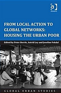 From Local Action to Global Networks: Housing the Urban Poor (Hardcover, New ed)