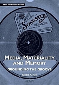 Media, Materiality and Memory : Grounding the Groove (Hardcover, New ed)