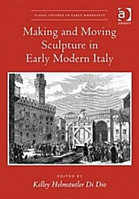 Making and Moving Sculpture in Early Modern Italy (Hardcover)