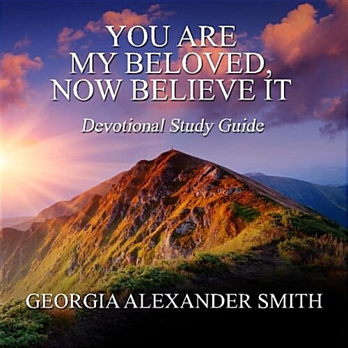 You Are My Beloved, Now Believe It (Paperback, Study Guide)