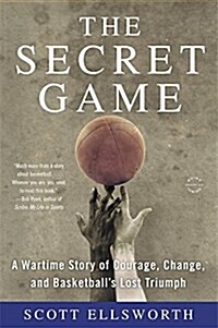 The Secret Game: A Wartime Story of Courage, Change, and Basketballs Lost Triumph (Paperback)