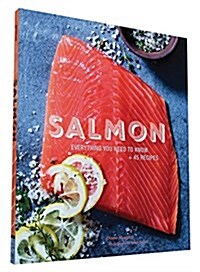 Salmon: Everything You Need to Know + 45 Recipes (Paperback)