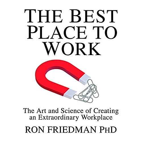 The Best Place to Work: The Art and Science of Creating an Extraordinary Workplace (Audio CD)