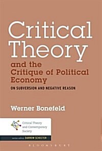 Critical Theory and the Critique of Political Economy: On Subversion and Negative Reason (Paperback)