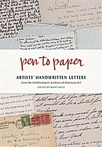 Pen to Paper: Artists Handwritten Letters from the Smithsonians Archives of American Art (Hardcover)