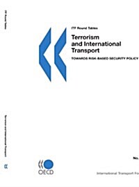 ITF Round Tables Terrorism and International Transport : Towards Risk-based Security Policy (Paperback)