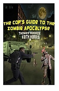 The Cops Guide to the Zombie Apocalypse (Paperback)