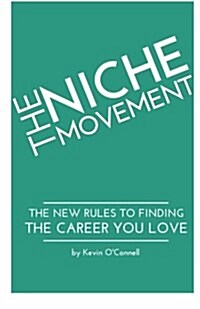 The Niche Movement: The New Rules to Finding a Career You Love (Paperback)