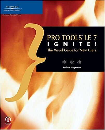 Pro Tools LE 7 Ignite!: The Visual Guide for New Users (Paperback, 1)
