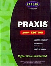 Kaplan PRAXIS: 2004 Edition (Paperback, 2004 Edition)