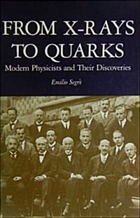 From X-Rays to Quarks: Modern Physicists and Their Discoveries (Paperback, 0)