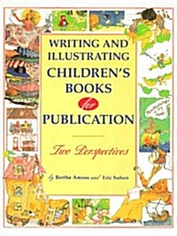 Writing and Illustrating Childrens Books for Publication: Two Perspectives (Hardcover, 1st)
