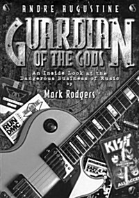 Guardian Of The Gods: An Inside Look at the Dangerous Business of Music (Paperback)