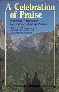 Celebration of Praise: Exciting Prospects for Extraordinary Praise (Paperback)