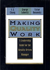 Making Quality Work: A Leadership Guide for the Results-Driven Manager (Hardcover, 1st)