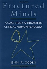 Fractured Minds: A Case-Study Approach to Clinical Neuropsychology (Paperback)