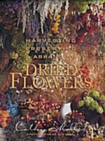 Harvesting, Preserving & Arranging Dried Flowers (Hardcover)