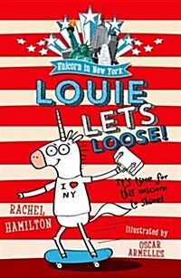 Unicorn in New York: Louie Lets Loose! (Paperback)