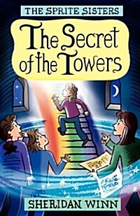 The Sprite Sisters : The Secret of the Towers (Vol 3) (Paperback, Authors own)