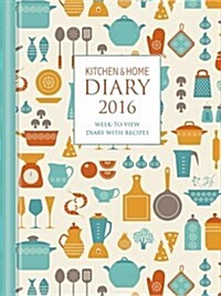 Kitchen & Home Diary 2016 : A5 Week-to-View Diary with Recipes (Hardcover)