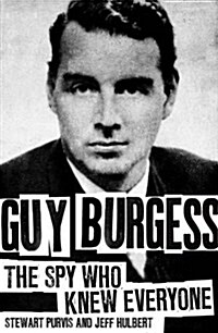 Guy Burgess : The Spy Who Knew Everyone (Hardcover)