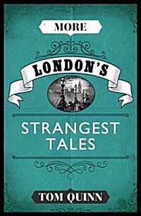 More Londons Strangest Tales (Paperback)