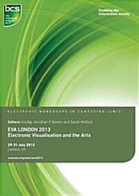 EVA London 2013 : Electronic Visualisation and the Arts (Paperback)