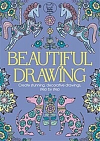 Beautiful Drawing : Create Stunning, Decorative Drawings, Step by Step (Paperback)