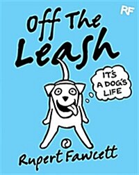 Off the Leash: Its a Dogs Life (Hardcover, Main Market Ed.)