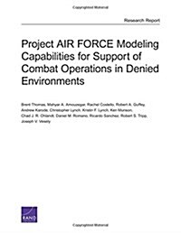 Project Air Force Modeling Capabilities for Support of Combat Operations in Denied Environments (Paperback)