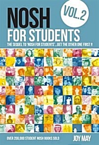 NOSH for Students Volume 2 : The Sequel to NOSH for Students...Get the Other One First! (Paperback)
