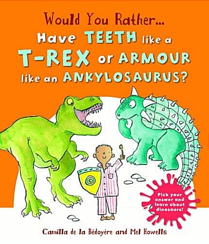 Would You Rather: Have the Teeth of a T-Rex or the Armour of an Ankylosaurus? (Hardcover)