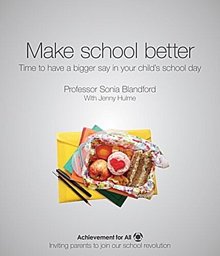 Make School Better: Have a Bigger Say in Your Childs School Day (Paperback)