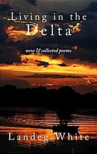 Living in the Delta : New and Collected Poems (Paperback)