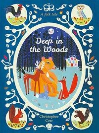 Deep in the woods :a folk tale 