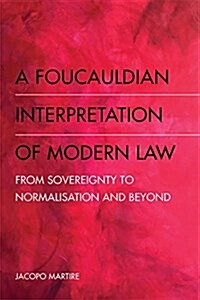 A Foucauldian Interpretation of Modern Law : From Sovereignty to Normalisation and Beyond (Hardcover, 2 Revised edition)