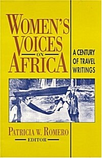 Womens Voices on Africa: A Century of Travel Writings (Paperback)