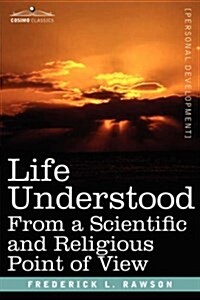 Life Understood: From a Scientific and Religious Point of View (Paperback)