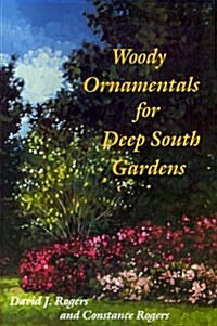 Woody Ornamentals for Deep South Gardens (Paperback)