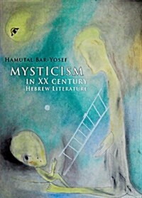 Mysticism in Twentieth-Century Hebrew Literature (Hardcover, New)