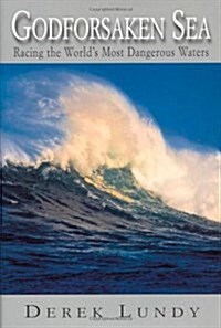 Godforsaken Sea: Racing the Worlds Most Dangerous Waters (Hardcover, 1st)