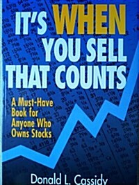 Its When You Sell That Counts: A Must-Have Book for Anyone Who Owns Stocks (Hardcover)